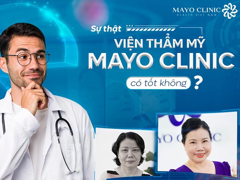 Có nên lựa chọn viện thẩm mỹ quốc tế Mayo Clinic?
